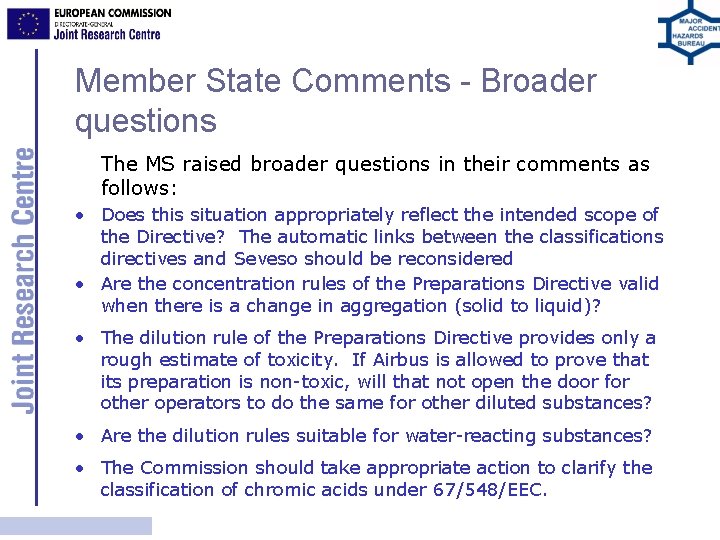 Member State Comments - Broader questions The MS raised broader questions in their comments