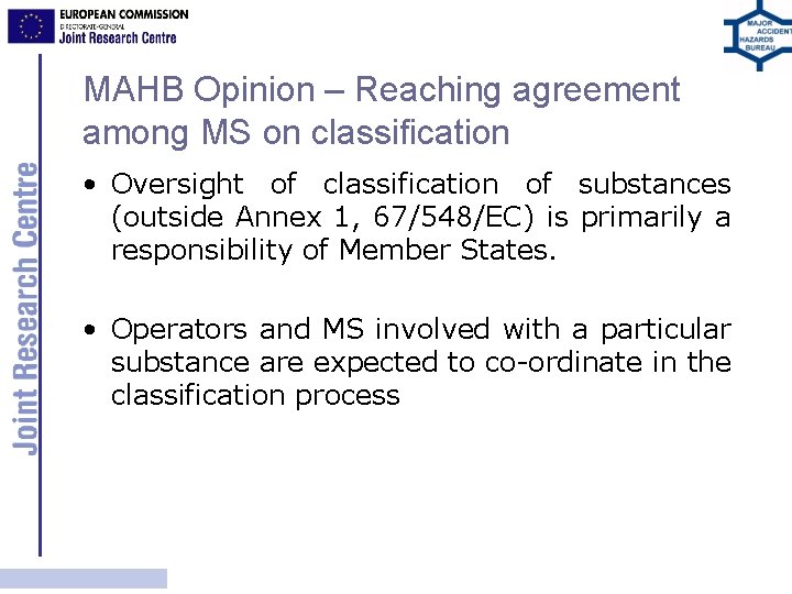 MAHB Opinion – Reaching agreement among MS on classification • Oversight of classification of