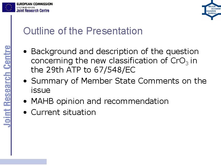 Outline of the Presentation • Background and description of the question concerning the new