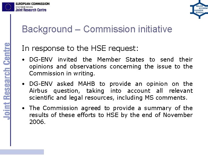 Background – Commission initiative In response to the HSE request: • DG-ENV invited the