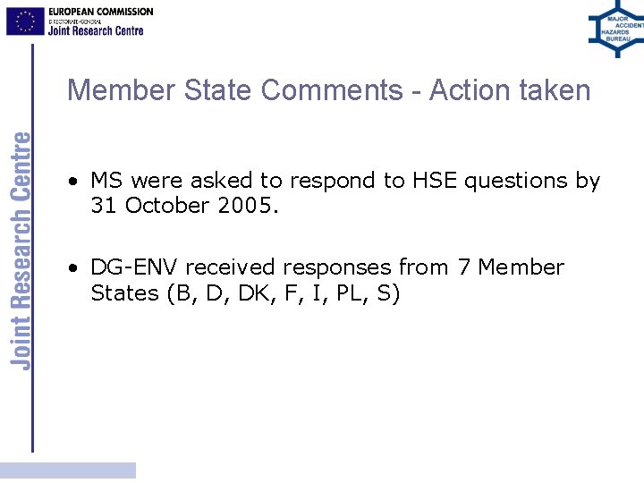 Member State Comments - Action taken • MS were asked to respond to HSE