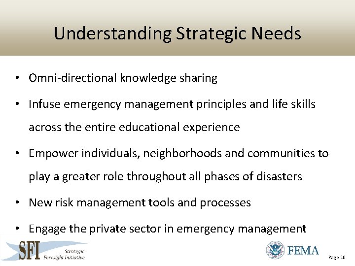 Understanding Strategic Needs • Omni-directional knowledge sharing • Infuse emergency management principles and life