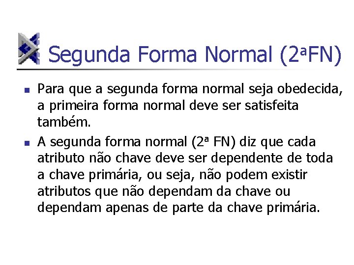 Segunda Forma Normal (2 a. FN) n n Para que a segunda forma normal