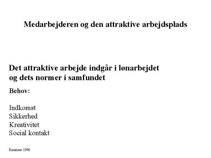 Medarbejderen og den attraktive arbejdsplads Det attraktive arbejde indgår i lønarbejdet og dets normer