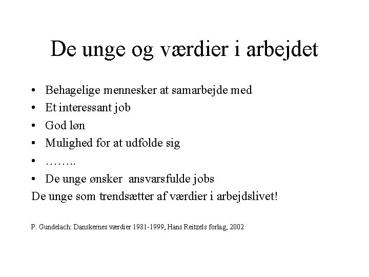 De unge og værdier i arbejdet • Behagelige mennesker at samarbejde med • Et