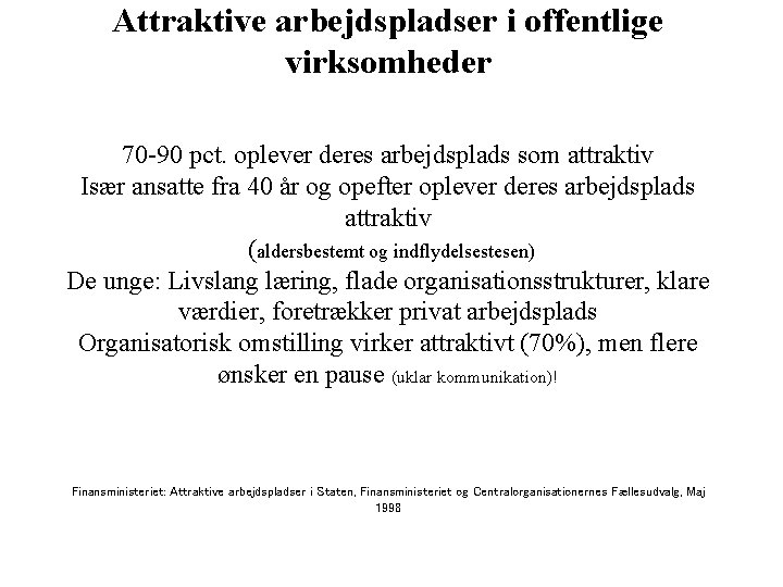 Attraktive arbejdspladser i offentlige virksomheder 70 -90 pct. oplever deres arbejdsplads som attraktiv Især