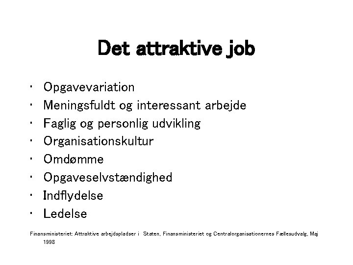 Det attraktive job • • Opgavevariation Meningsfuldt og interessant arbejde Faglig og personlig udvikling