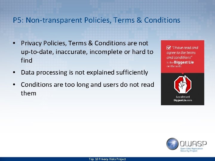 P 5: Non-transparent Policies, Terms & Conditions • Privacy Policies, Terms & Conditions are