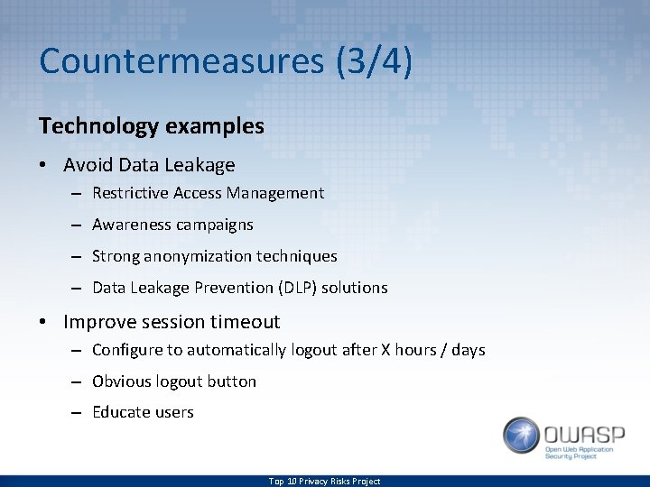 Countermeasures (3/4) Technology examples • Avoid Data Leakage – Restrictive Access Management – Awareness