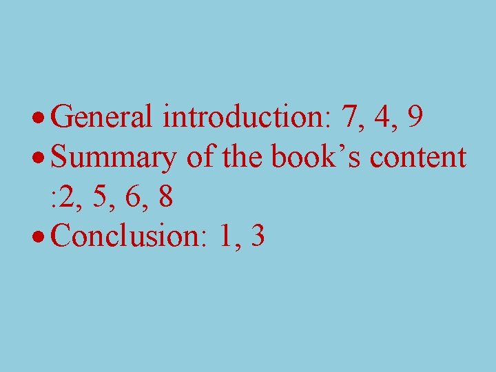  General introduction: 7, 4, 9 Summary of the book’s content : 2, 5,