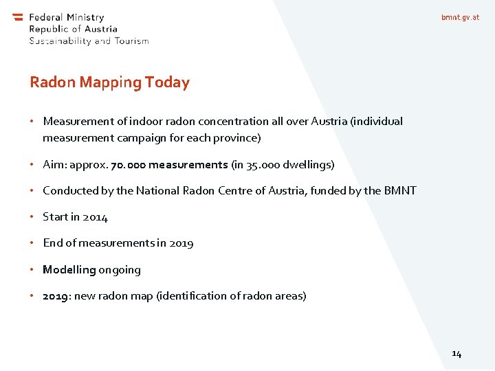 bmnt. gv. at Radon Mapping Today • Measurement of indoor radon concentration all over