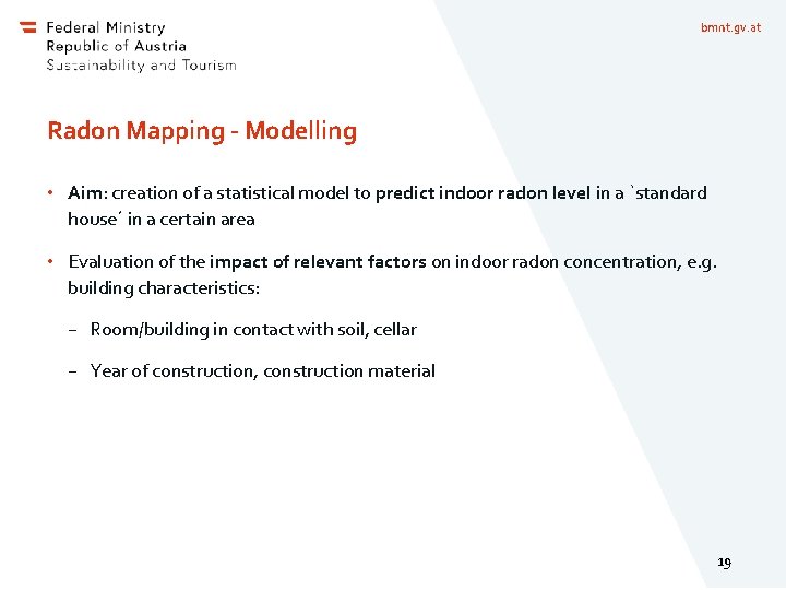 bmnt. gv. at Radon Mapping - Modelling • Aim: creation of a statistical model