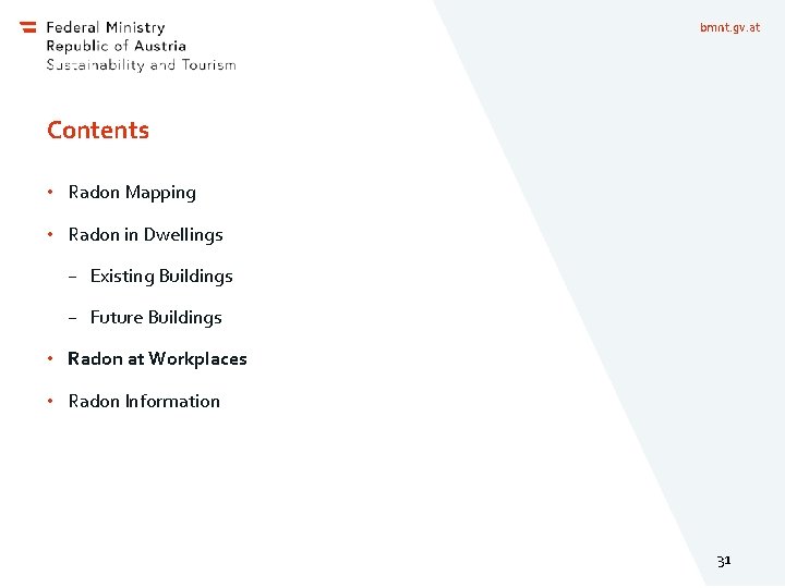 bmnt. gv. at Contents • Radon Mapping • Radon in Dwellings − Existing Buildings