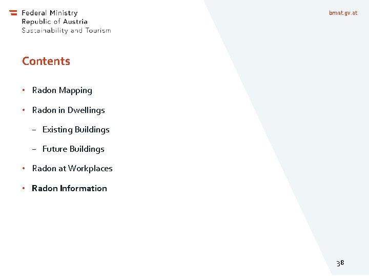 bmnt. gv. at Contents • Radon Mapping • Radon in Dwellings − Existing Buildings