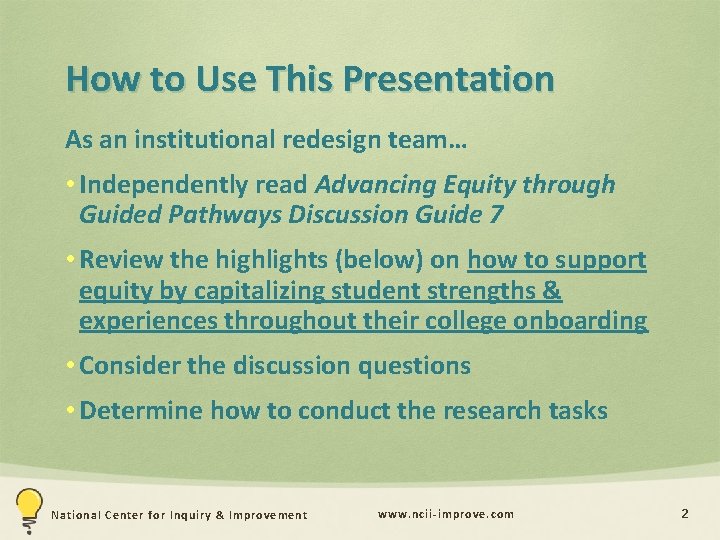 How to Use This Presentation As an institutional redesign team… • Independently read Advancing