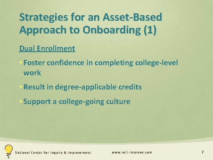 Strategies for an Asset-Based Approach to Onboarding (1) Dual Enrollment • Foster confidence in