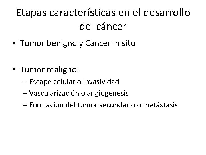 Etapas características en el desarrollo del cáncer • Tumor benigno y Cancer in situ