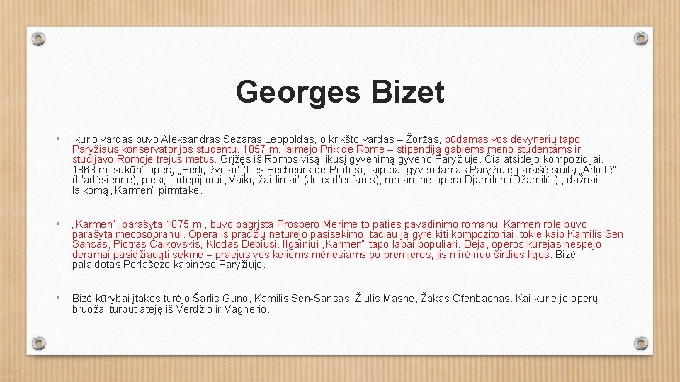 Georges Bizet • kurio vardas buvo Aleksandras Sezaras Leopoldas, o krikšto vardas – Žoržas,