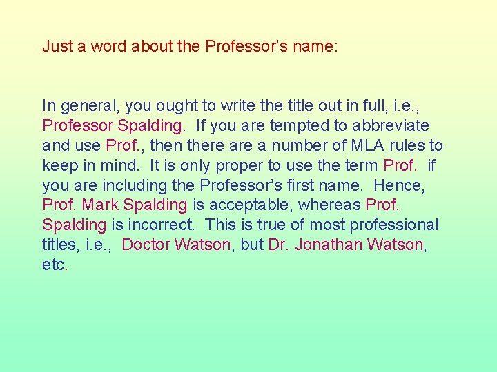 Just a word about the Professor’s name: In general, you ought to write the