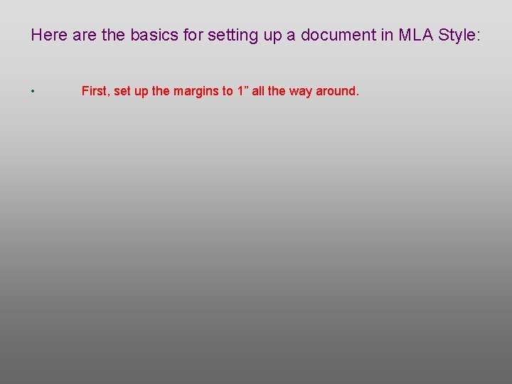 Here are the basics for setting up a document in MLA Style: • First,