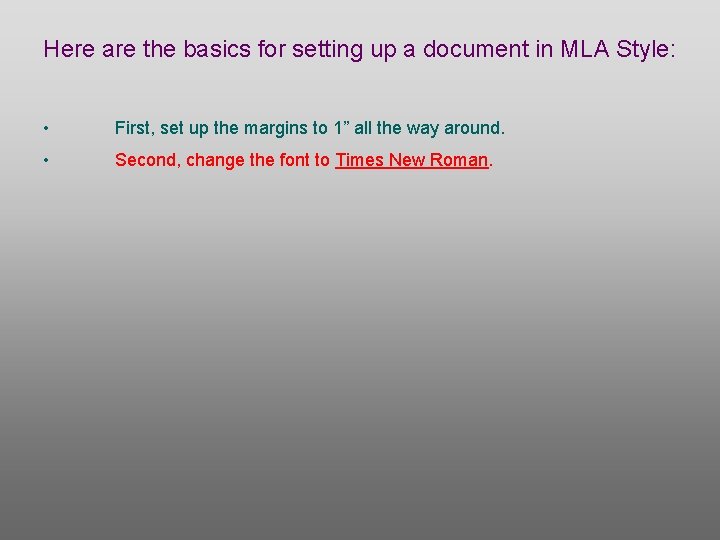 Here are the basics for setting up a document in MLA Style: • First,