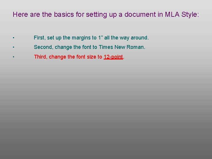 Here are the basics for setting up a document in MLA Style: • First,