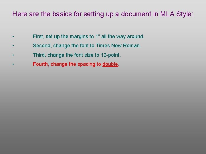 Here are the basics for setting up a document in MLA Style: • First,