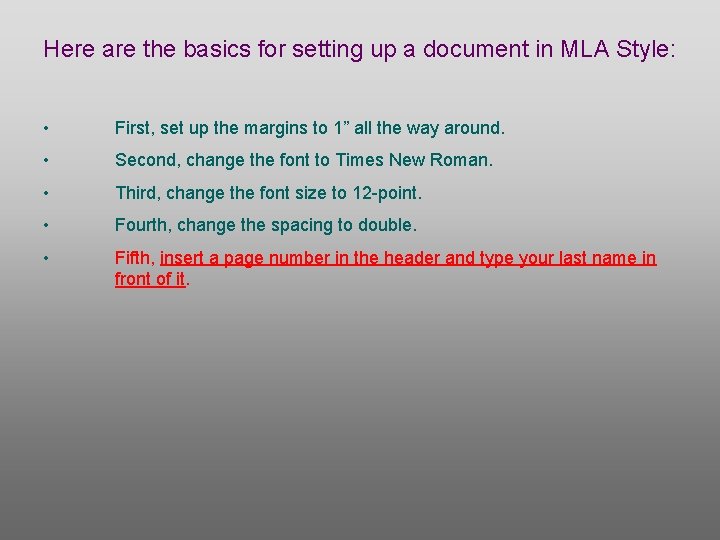 Here are the basics for setting up a document in MLA Style: • First,