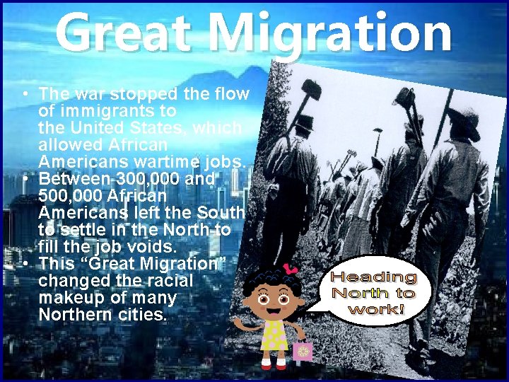 Great Migration • The war stopped the flow of immigrants to the United States,