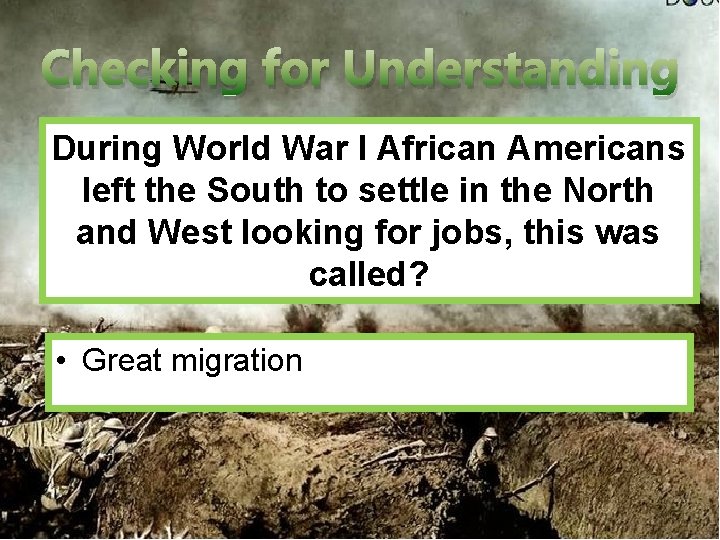 Checking for Understanding During World War I African Americans left the South to settle