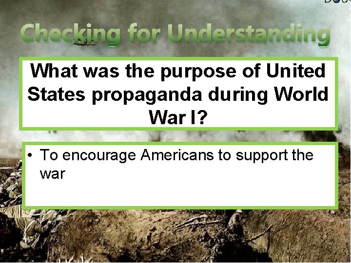 Checking for Understanding What was the purpose of United States propaganda during World War