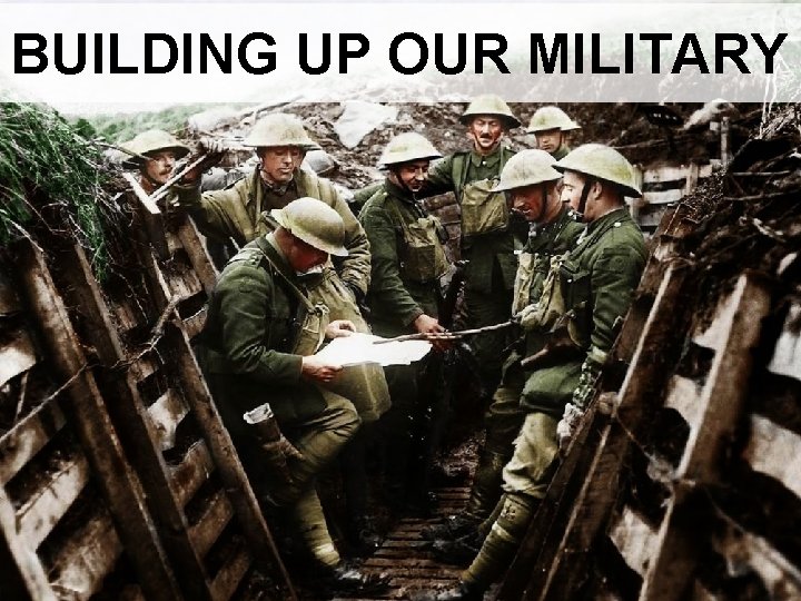 BUILDING UP OUR MILITARY 