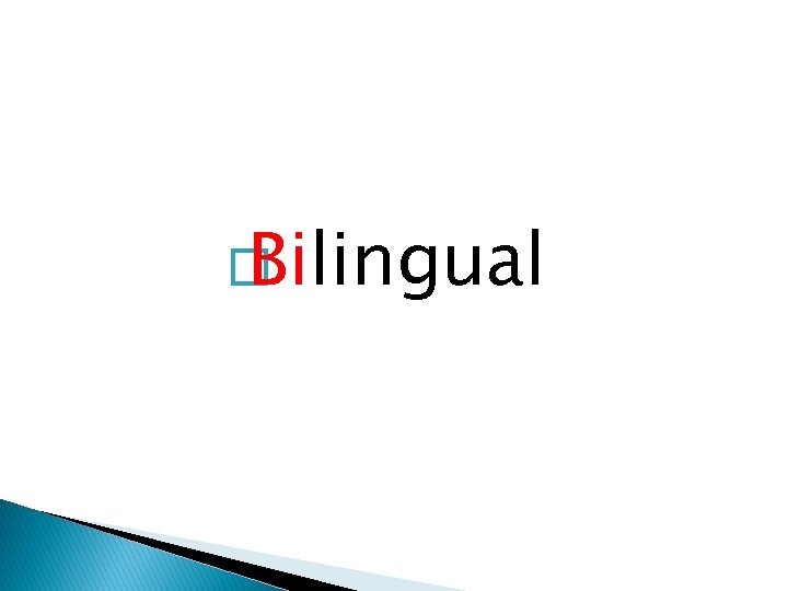 � Bilingual 