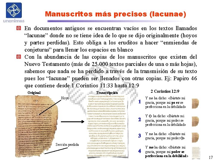 Manuscritos más precisos (lacunae) En documentos antiguos se encuentran vacíos en los textos llamados