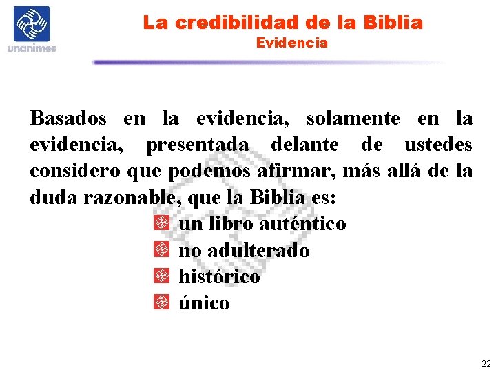 La credibilidad de la Biblia Evidencia Basados en la evidencia, solamente en la evidencia,