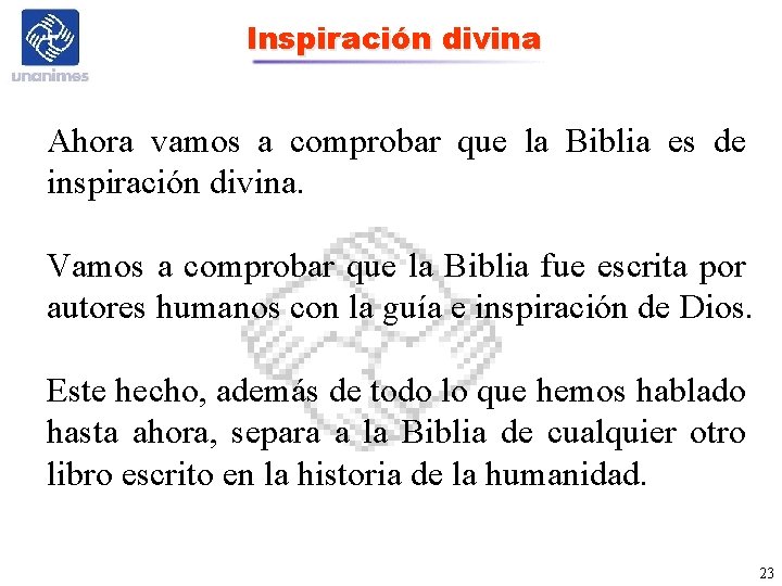 Inspiración divina Ahora vamos a comprobar que la Biblia es de inspiración divina. Vamos