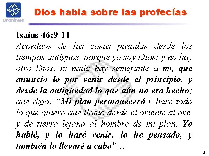 Dios habla sobre las profecías Isaías 46: 9 -11 Acordaos de las cosas pasadas