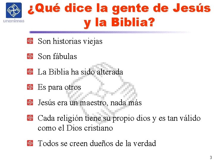 ¿Qué dice la gente de Jesús y la Biblia? Son historias viejas Son fábulas