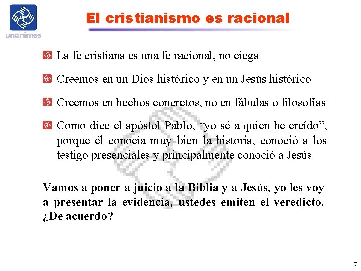 El cristianismo es racional La fe cristiana es una fe racional, no ciega Creemos