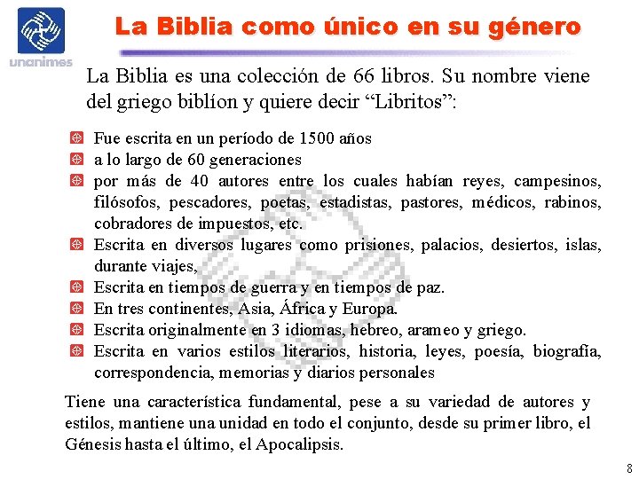 La Biblia como único en su género La Biblia es una colección de 66