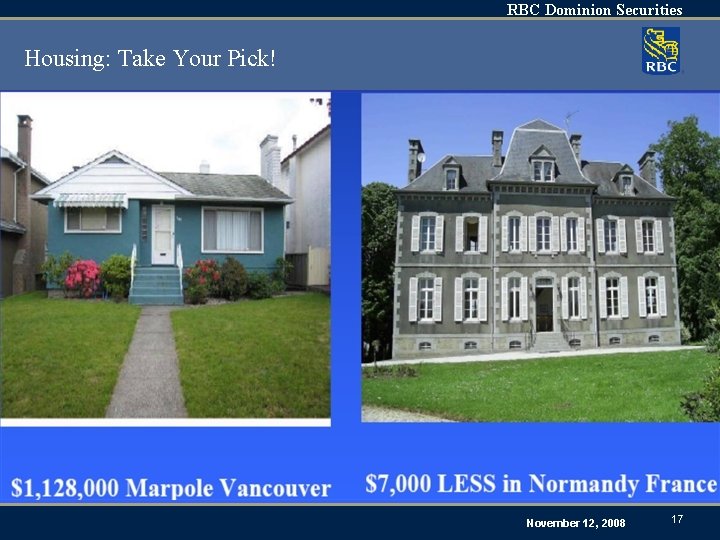 RBC Dominion Securities Housing: Take Your Pick! November 12, 2008 17 