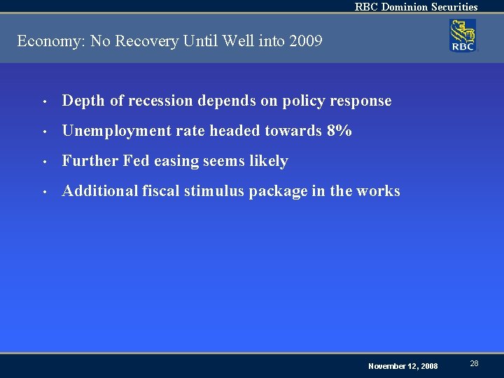 RBC Dominion Securities Economy: No Recovery Until Well into 2009 • Depth of recession