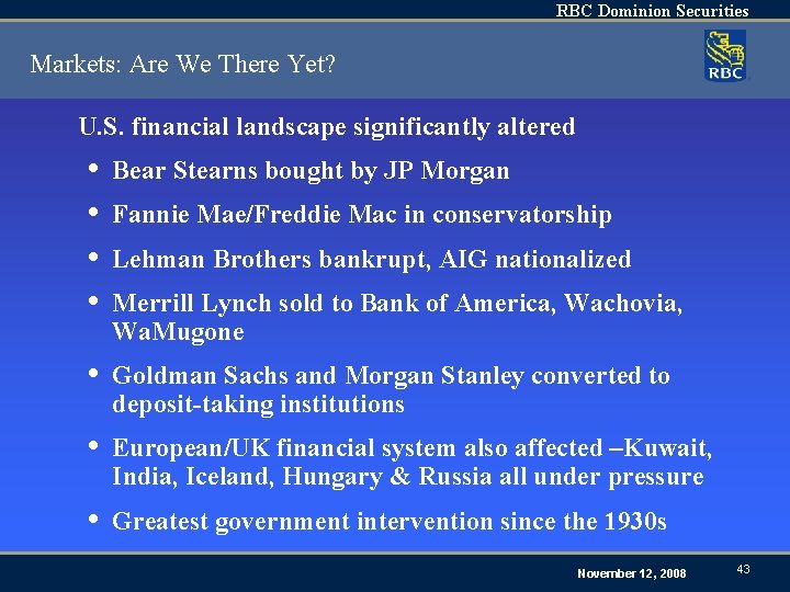 RBC Dominion Securities Markets: Are We There Yet? U. S. financial landscape significantly altered