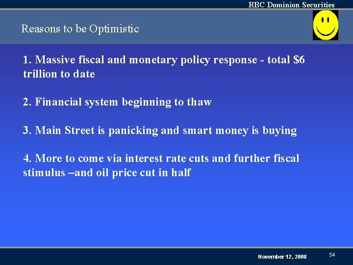 RBC Dominion Securities Reasons to be Optimistic 1. Massive fiscal and monetary policy response