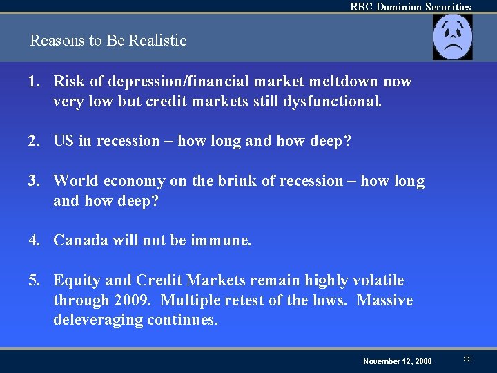 RBC Dominion Securities Reasons to Be Realistic 1. Risk of depression/financial market meltdown now