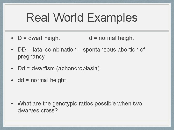 Real World Examples • D = dwarf height d = normal height • DD