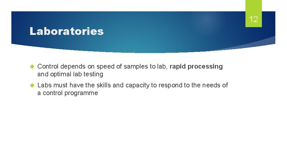 Laboratories Control depends on speed of samples to lab, rapid processing and optimal lab