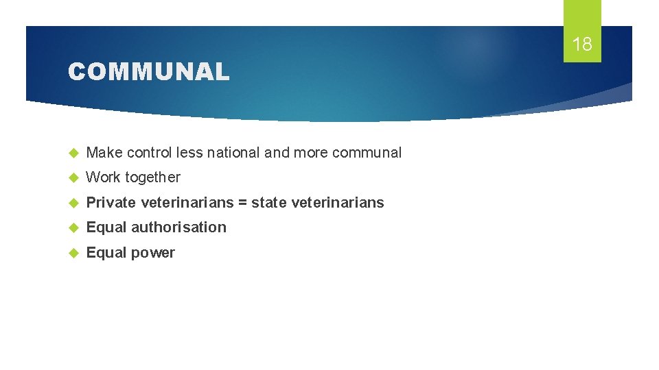 COMMUNAL Make control less national and more communal Work together Private veterinarians = state