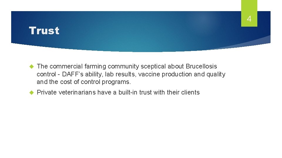 Trust The commercial farming community sceptical about Brucellosis control - DAFF’s ability, lab results,