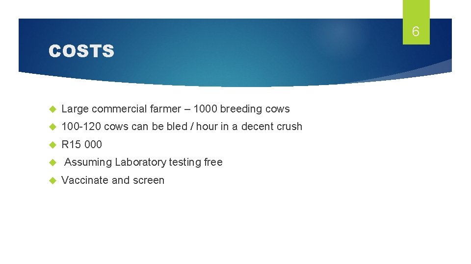 COSTS Large commercial farmer – 1000 breeding cows 100 -120 cows can be bled